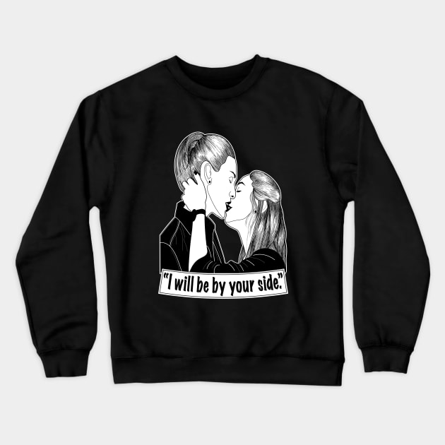 "As long as you want me, I'll be by your side." Crewneck Sweatshirt by EEJimenez